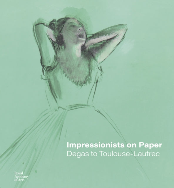 Impressionists on Paper: Degas to Toulouse-Lautrec