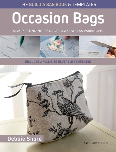 The Build a Bag Book: Occasion Bags (paperback edition): Sew 15 Stunning Projects and Endless Variations; Includes 2 Full-Size Reusable Templates