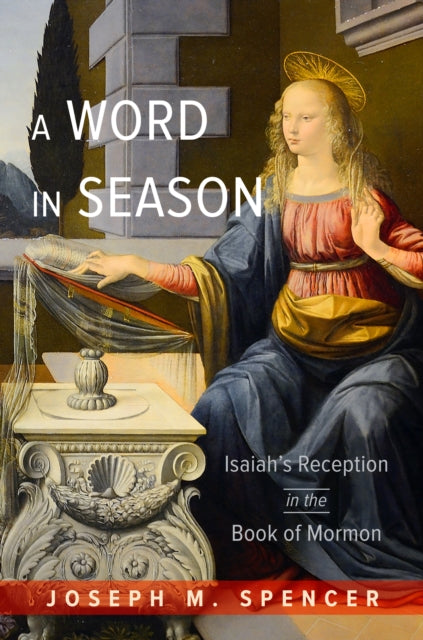 A Word in Season: Isaiah's Reception in the Book of Mormon