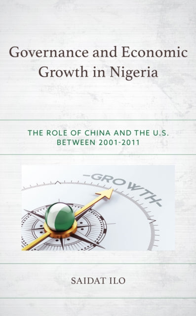 Governance and Economic Growth in Nigeria: The Role of China and the U.S. between 2001–2011