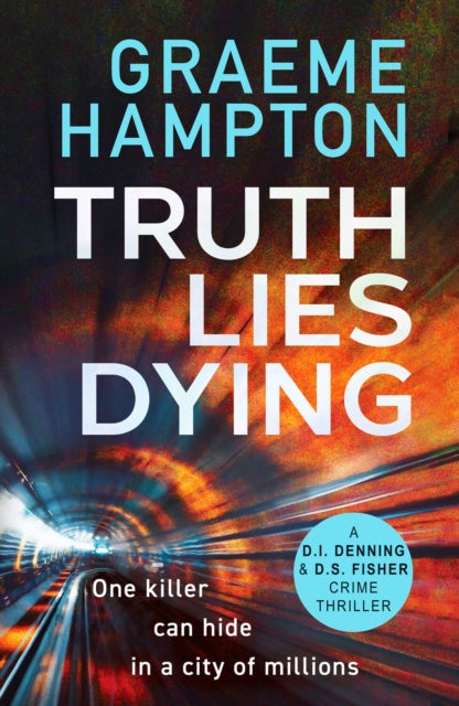 Truth Lies Dying: A gripping, unputdownable crime thriller