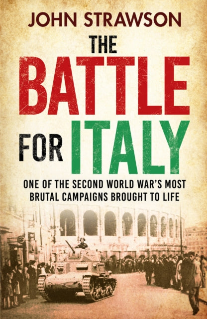 The Battle for Italy: One of the Second World War's Most Brutal Campaigns