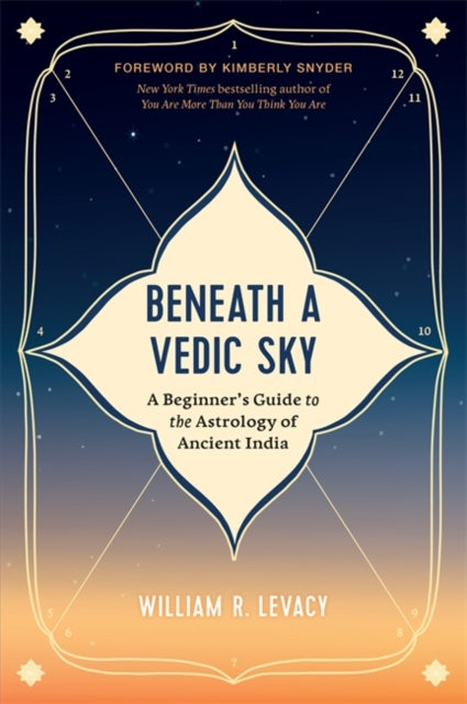 Beneath a Vedic Sky: A Beginner's Guide to the Astrology of Ancient India