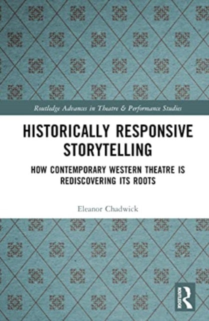 Historically Responsive Storytelling: How Contemporary Western Theatre is Rediscovering its Roots