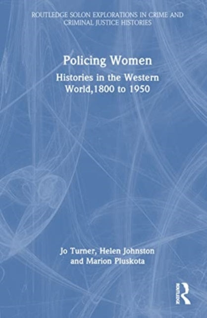 Policing Women: Histories in the Western World, 1800 to 1950