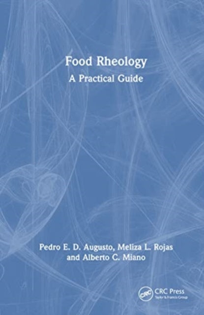 Food Rheology: A Practical Guide