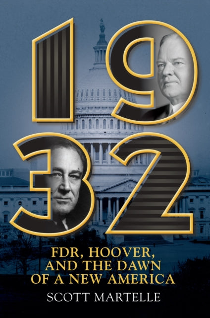 1932: FDR, Hoover and the Dawn of a New America