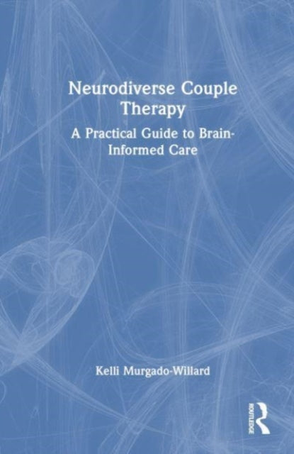 Neurodiverse Couple Therapy: A Practical Guide to Brain-Informed Care