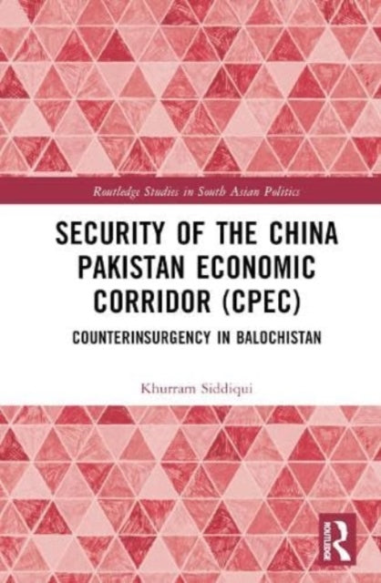Security of the China Pakistan Economic Corridor (CPEC): Counterinsurgency in Balochistan