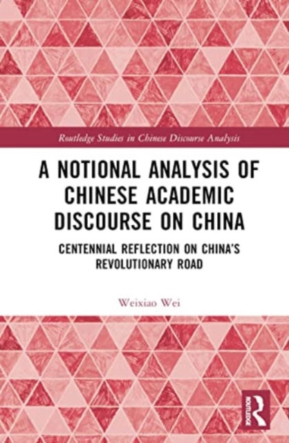 A Notional Analysis of Chinese Academic Discourse on China: Centennial Reflection on China’s Revolutionary Road