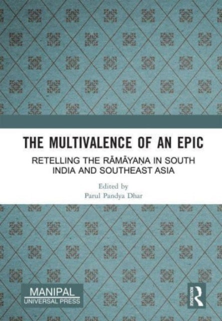 The Multivalence of an Epic: Retelling the Ramayana in South India and Southeast Asia