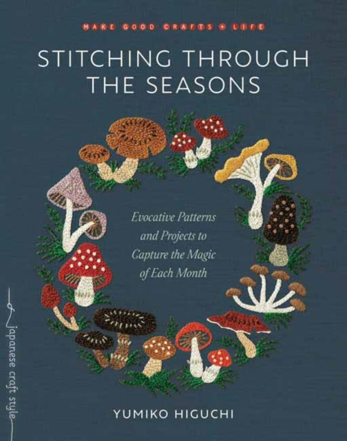 Stitching through the Seasons: Evocative Patterns and Projects to Capture the Magic of Each Month