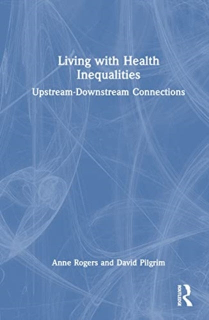 Living with Health Inequalities: Upstream–Downstream Connections