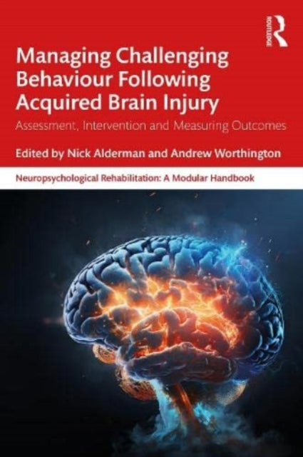 Managing Challenging Behaviour Following Acquired Brain Injury: Assessment, Intervention and Measuring Outcomes