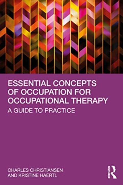 Essential Concepts of Occupation for Occupational Therapy: A Guide to Practice