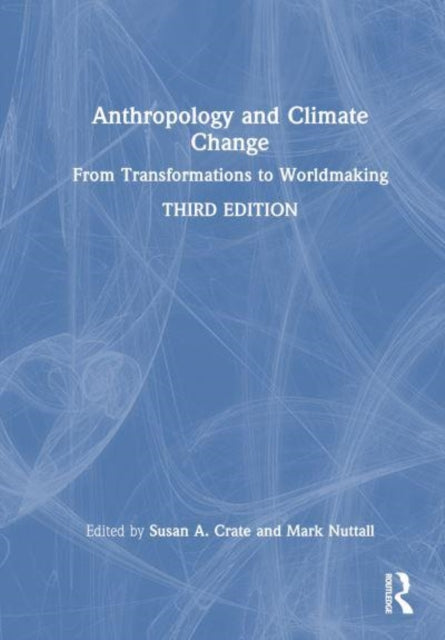 Anthropology and Climate Change: From Transformations to Worldmaking