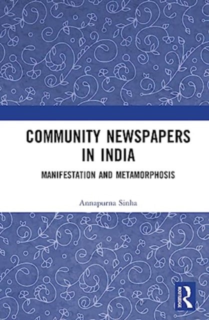 Community Newspapers in India: Manifestations and Metamorphosis