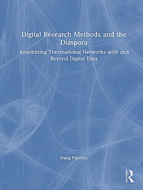 Digital Research Methods and the Diaspora: Assembling Transnational Networks with and Beyond Digital Data