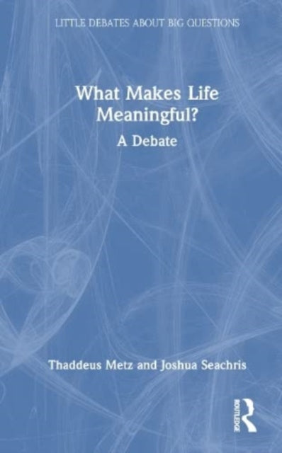 What Makes Life Meaningful?: A Debate