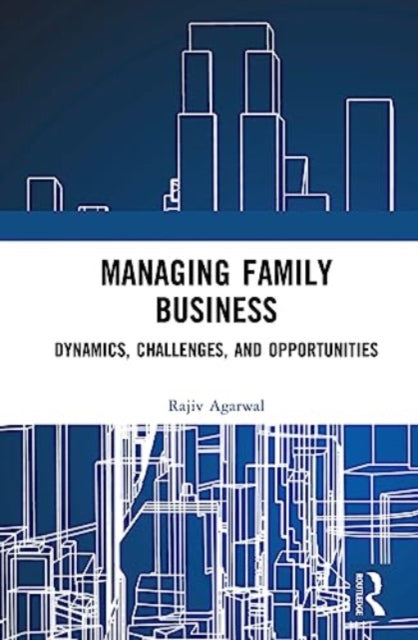 Managing Family Business: Dynamics, Challenges, and Opportunities