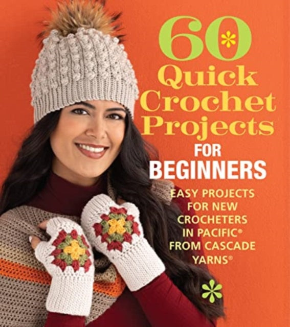 60 Quick Crochet Projects for Beginners: Easy Projects for New Crocheters in Pacific® from Cascade Yarns®