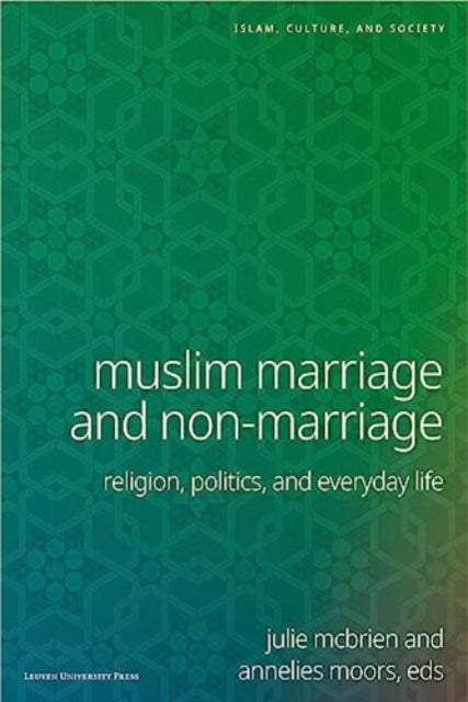 Muslim Marriage and Non-Marriage: Where Religion and Politics Meet Intimate Life