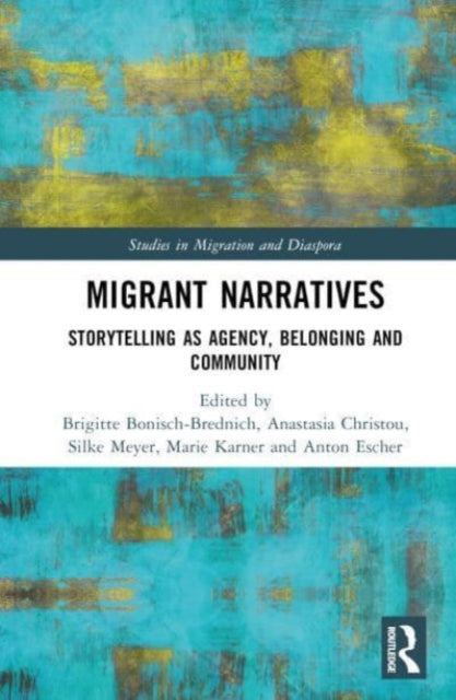 Migrant Narratives: Storytelling as Agency, Belonging and Community