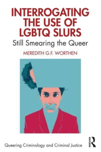 Interrogating the Use of LGBTQ Slurs: Still Smearing the Queer?