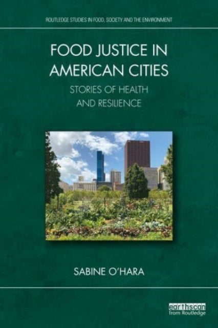 Food Justice in American Cities: Stories of Health and Resilience