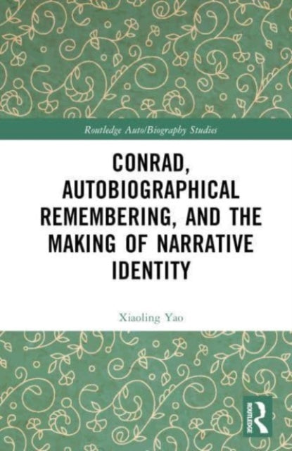 Conrad, Autobiographical Remembering, and the Making of Narrative Identity