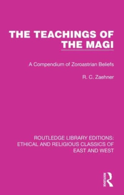 The Teachings of the Magi: A Compendium of Zoroastrian Beliefs