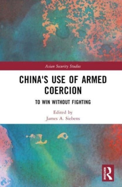 China's Use of Armed Coercion: To Win Without Fighting