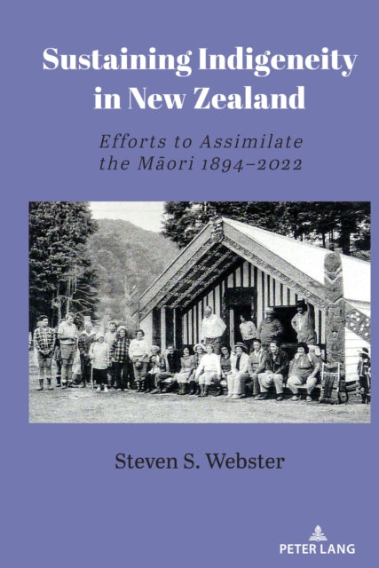 Sustaining Indigeneity in New Zealand: Efforts to Assimilate the Maori 1894-2022