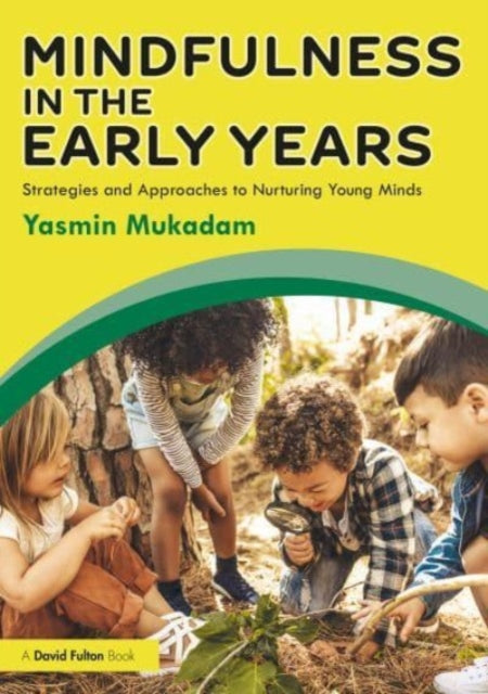 Mindfulness in Early Years: Strategies and Approaches to Nurturing Young Minds