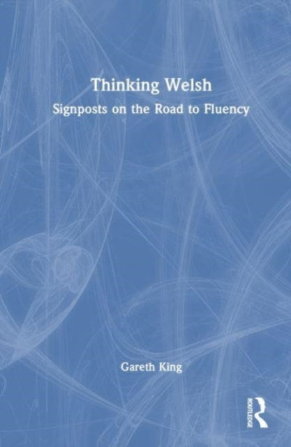 Thinking Welsh: Signposts on the Road to Fluency