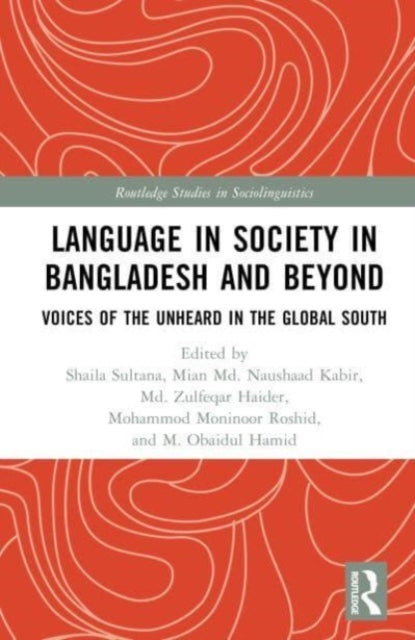 Language in Society in Bangladesh and Beyond: Voices of the Unheard in the Global South