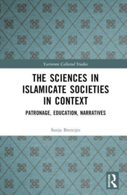 The Sciences in Islamicate Societies in Context: Patronage, Education, Narratives