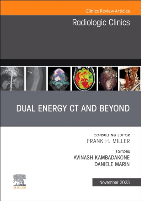 Dual Energy CT and Beyond, An Issue of Radiologic Clinics of North America