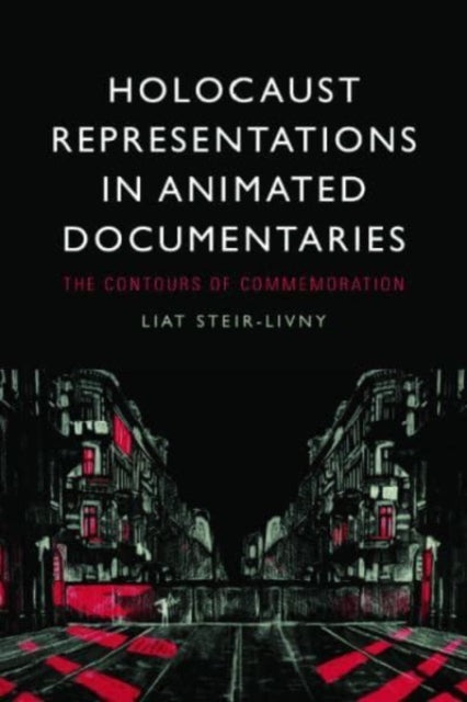 Holocaust Representations in Animated Documentaries: The Contours of Commemoration