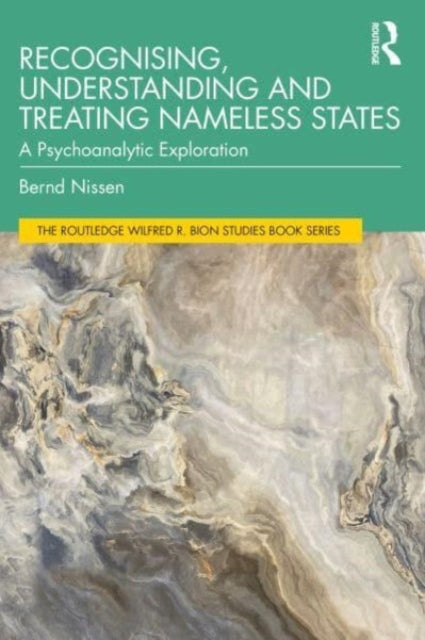 Recognising, Understanding and Treating Nameless States: A Psychoanalytic Exploration