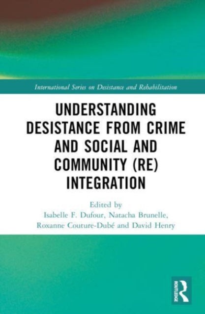 Understanding Desistance from Crime and Social and Community (Re)integration