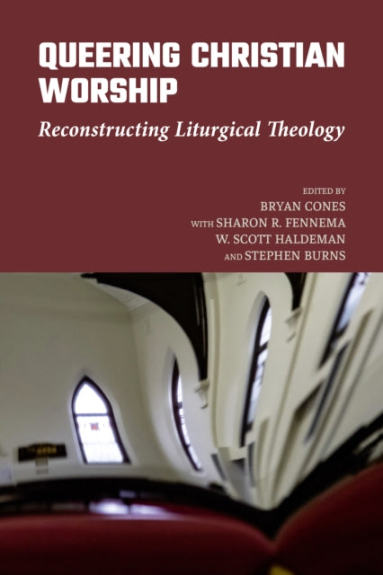 Queering Christian Worship: Reconstructing Liturgical Theology