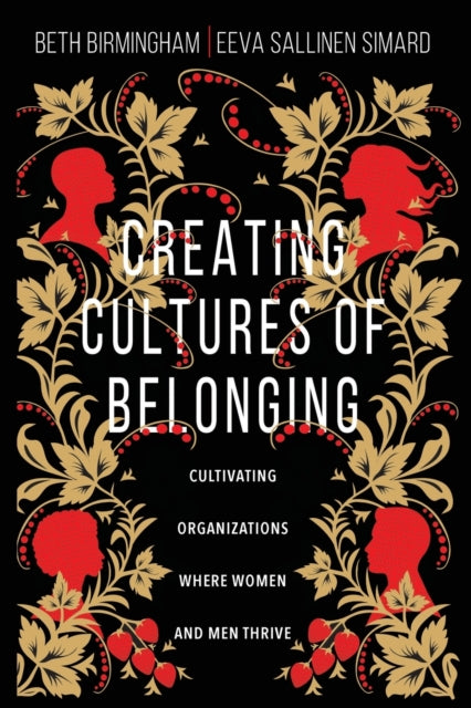 Creating Cultures of Belonging - Cultivating Organizations Where Women and Men Thrive