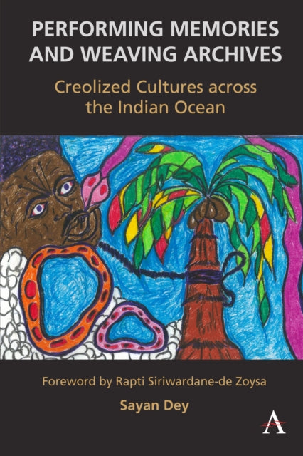 Performing Memories and Weaving Archives:: Creolized Cultures across the Indian Ocean