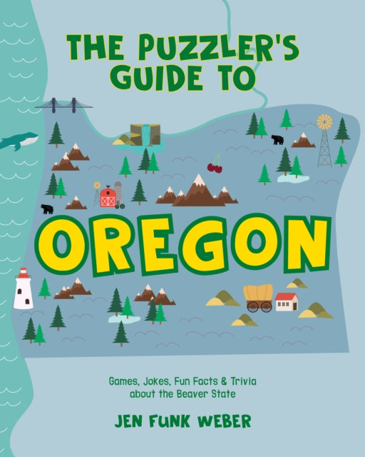 The Puzzler's Guide to Oregon: Games, Jokes, Fun Facts & Trivia about the Beaver State