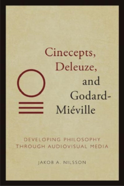 Cinecepts, Deleuze, and Godard-Mi Ville: Developing Philosophy Through Audiovisual Media