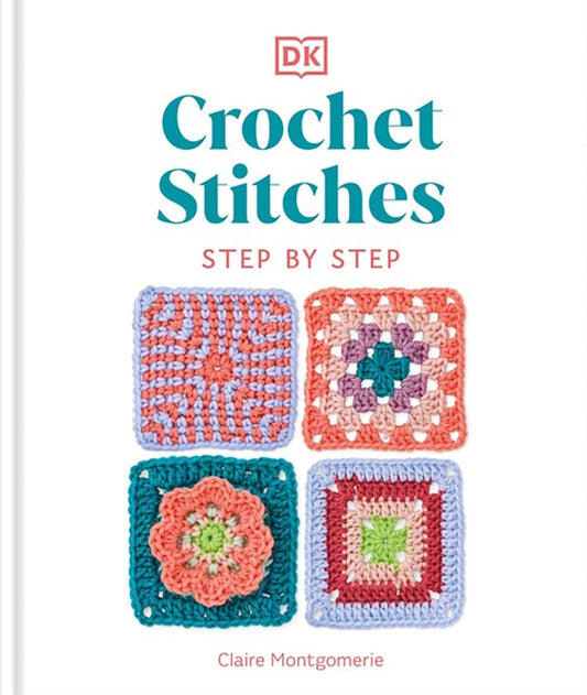 Crochet Stitches Step-by-Step: More than 150 Essential Stitches for Your Next Project