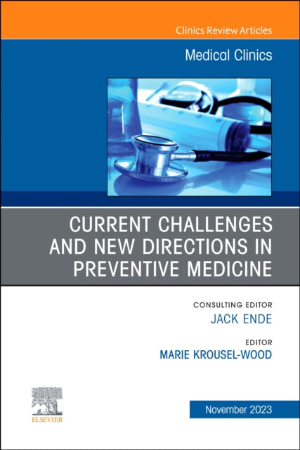 Current Challenges and New Directions in Preventive Medicine, An Issue of Medical Clinics of North America