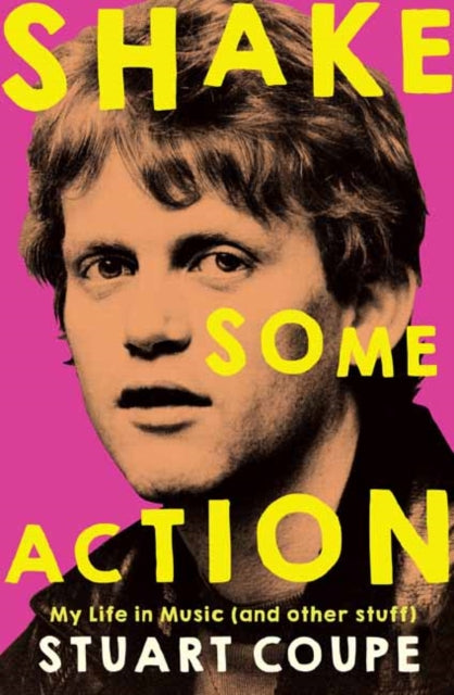 Shake Some Action: My life in music (and other stuff)