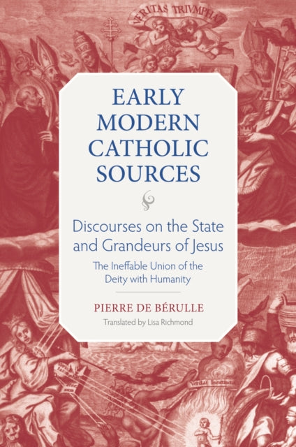 Discourses on the State and Grandeurs of Jesus: The Ineffable Union of the Diety with Humanity